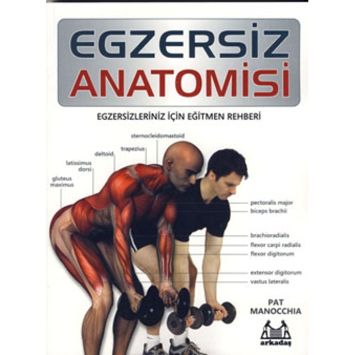 Egzersiz Anatomisi  Egzersizleriniz İçin Eğitmen Rehberi