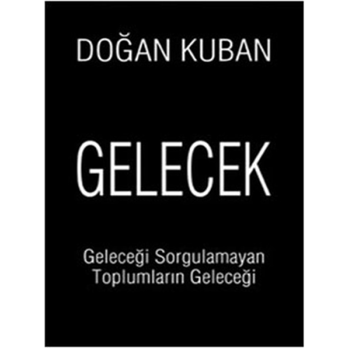 Gelecek  Geleceği Sorgulamayan Toplumların Geleceği