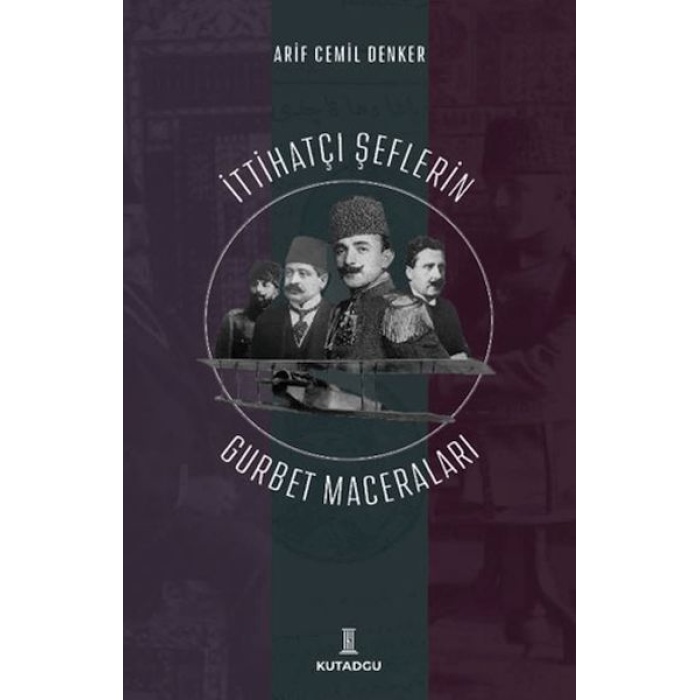 İttihatçı Şeflerin Gurbet Maceraları