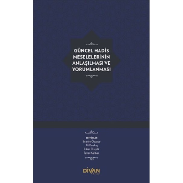 Güncel Hadis Meselelerinin Anlaşılması ve Yorumlanması (Ciltli)