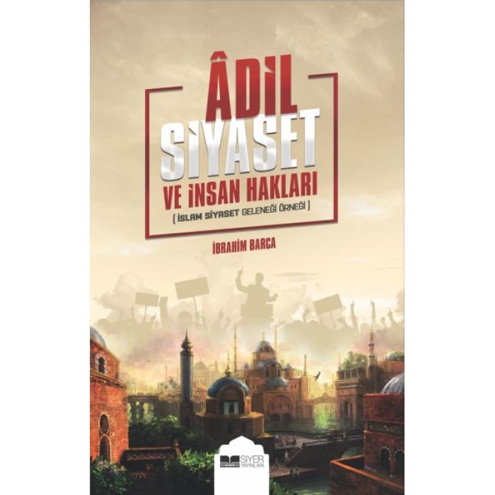 Adil Siyaset ve İnsan Hakları - İslam Siyaset Geleneği Örneği