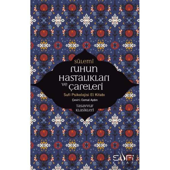 Ruhun Hastalıkları ve Çareleri - Sufi Psikolojisi El Kitabı