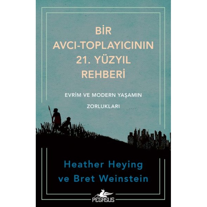Bir Avcı-Toplayıcının 21. Yüzyıl Rehberi: Evrim Ve Modern Yaşamın Zorlukları