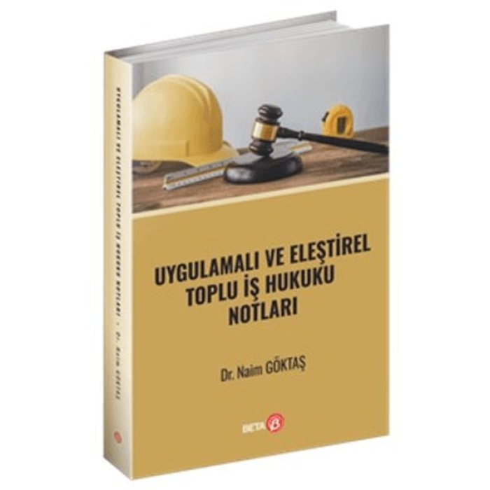 Uygulamalı ve Eleştirel Toplu İş Hukuku Notları