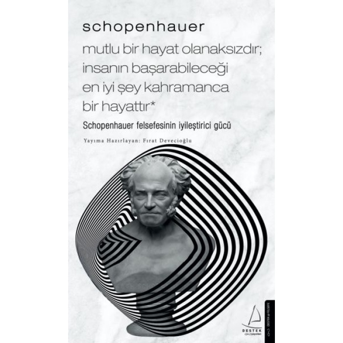 Schopenhauer-Mutlu Bir Hayat Olanaksızdır; İnsanın Başarabileceği En İyi Şey Kahramanca Bir Hayattır