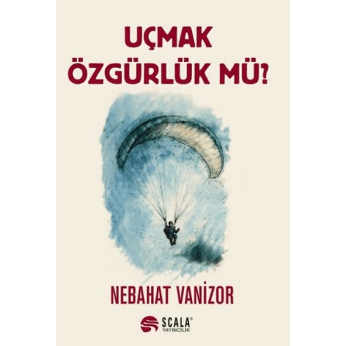 Uçmak Özgürlük Mü?