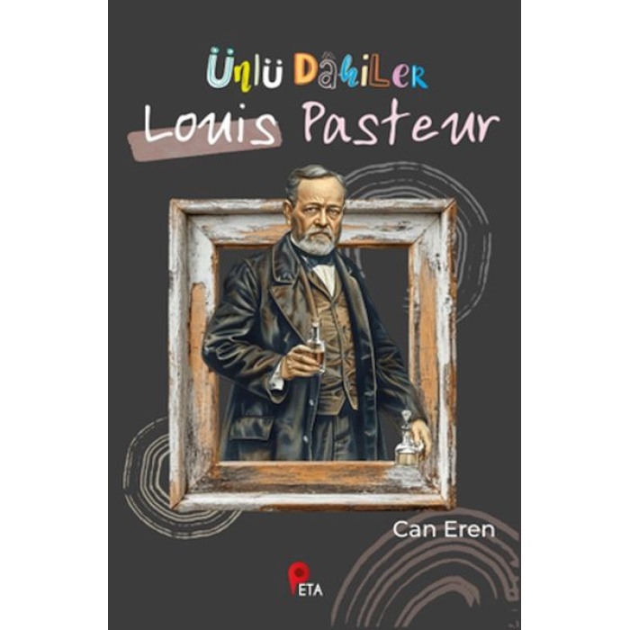 Ünlü Dahiler: Louis Pasteur