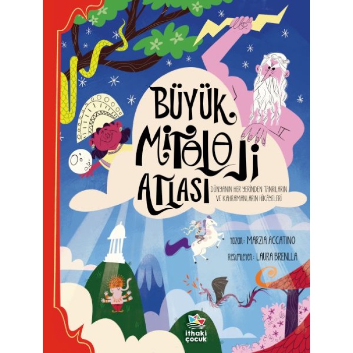Büyük Mitoloji Atlası - Dünyanın Her Yerinden Tanrıların ve Kahramanların Hikâyeleri