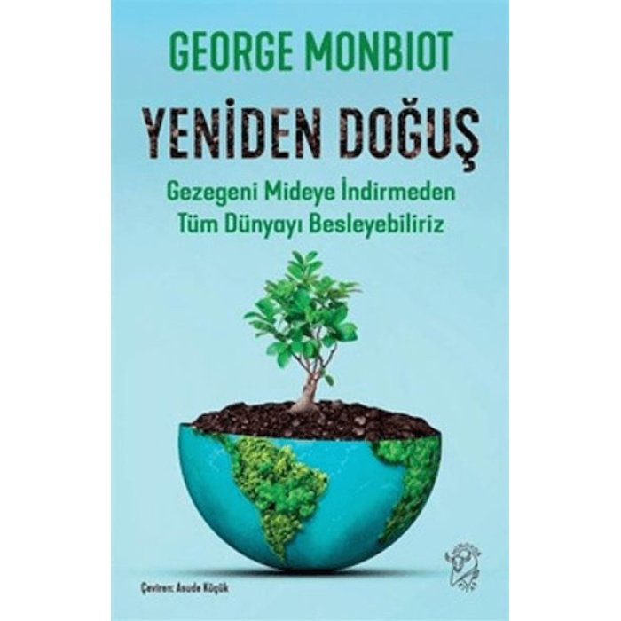 Yeniden Doğuş - Gezegeni Mideye İndirmeden Tüm Dünyayı Besleyebiliriz