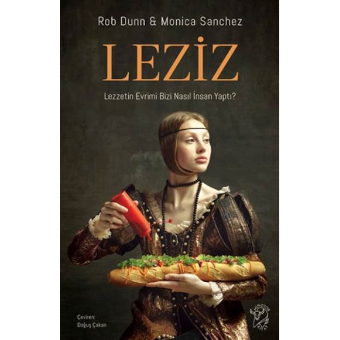 Leziz – Lezzetin Evrimi Bizi Nasıl İnsan Yaptı?