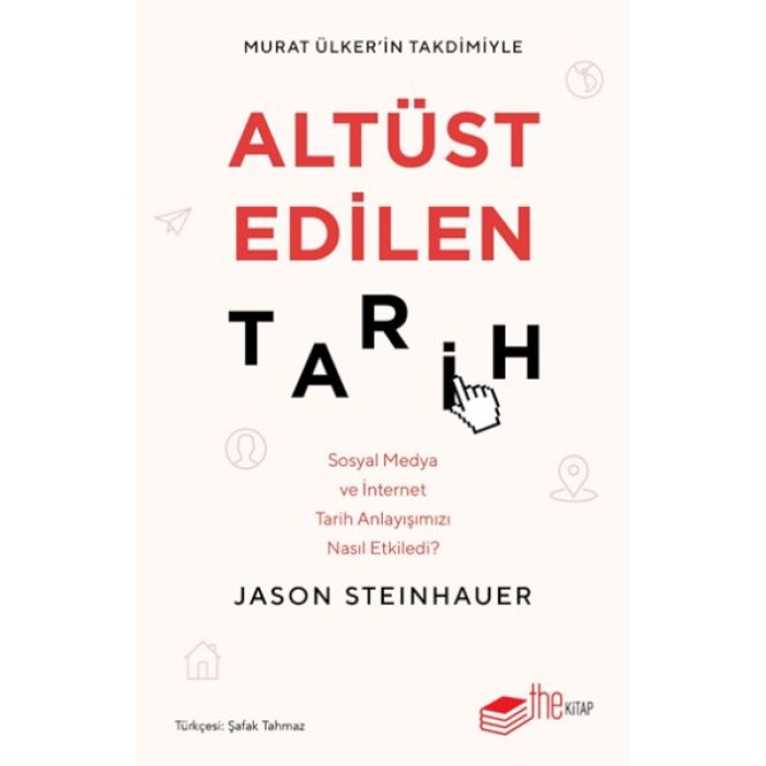 Altüst Edilen Tarih: Sosyal Medya ve İnternet Tarih Anlayışımızı Nasıl Etkiledi?