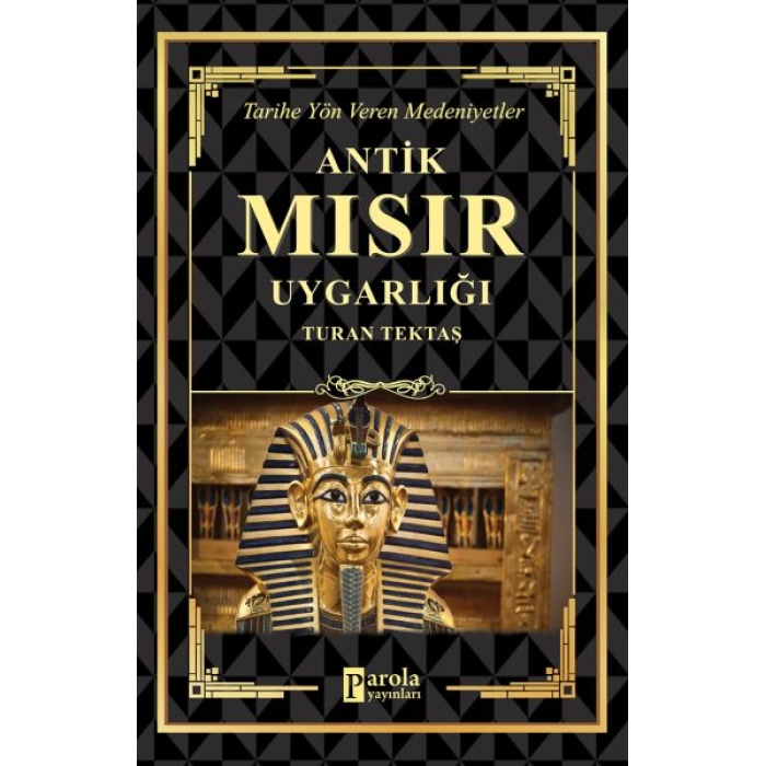 Antik Mısır Uygarlığı - Tarihe Yön Veren Medeniyetler