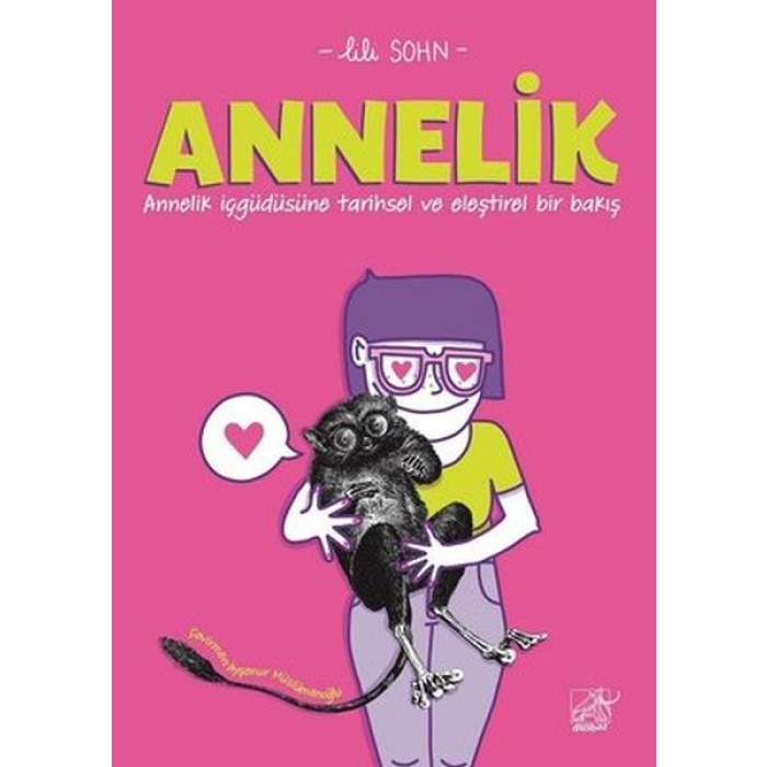 Annelik - Annelik İçgüdüsüne Tarihsel ve Eleştirel Bir Bakış