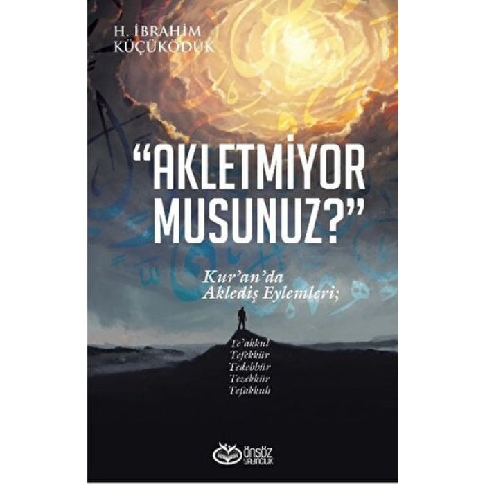 Akletmiyor Musunuz? - Kur’an’da Aklediş Eylemleri