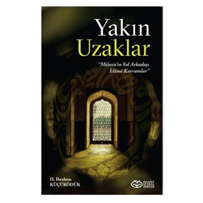 Yakın Uzaklar - Müminin Yol arkadaşı İslami Kavramlar