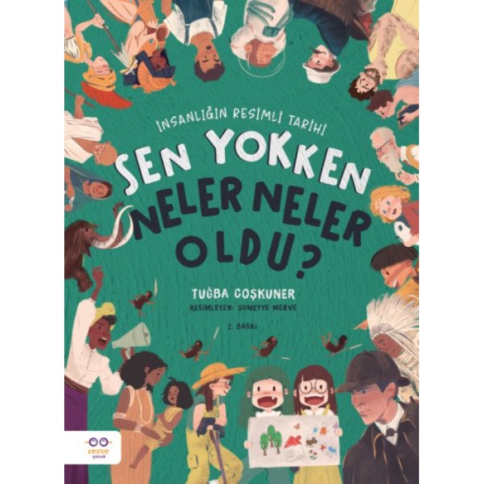 Sen Yokken Neler Neler Oldu ? İnsanlığın Resimli Tarihi