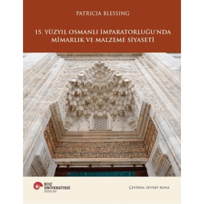 15. Yüzyıl Osmanlı İmparatorluğunda Mimarlık ve Malzeme Siyaseti
