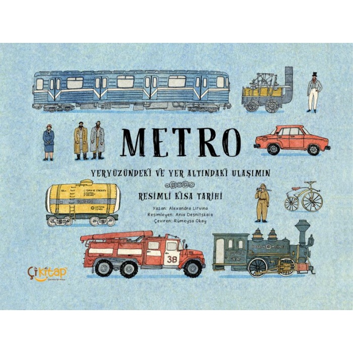 Metro – Yeryüzündeki ve Yer Altındaki Ulaşımın Resimli Kısa Tarihi