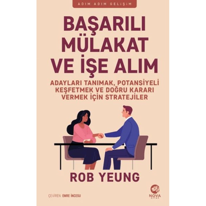 Başarılı Mu¨lakat ve İşe Alım - Adayları Tanımak, Potansiyeli Keşfetmek ve Doğru Kararı Vermek İçin