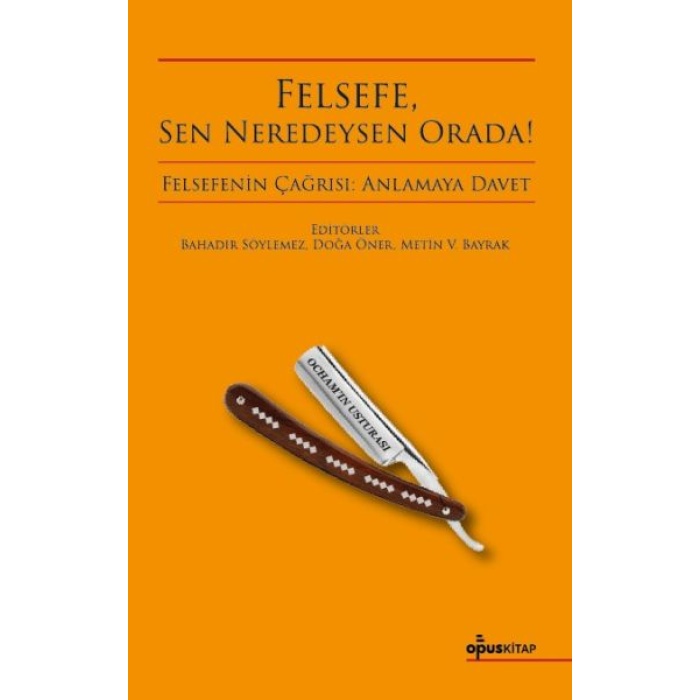 Felsefe, Sen Neredeysen Orada!