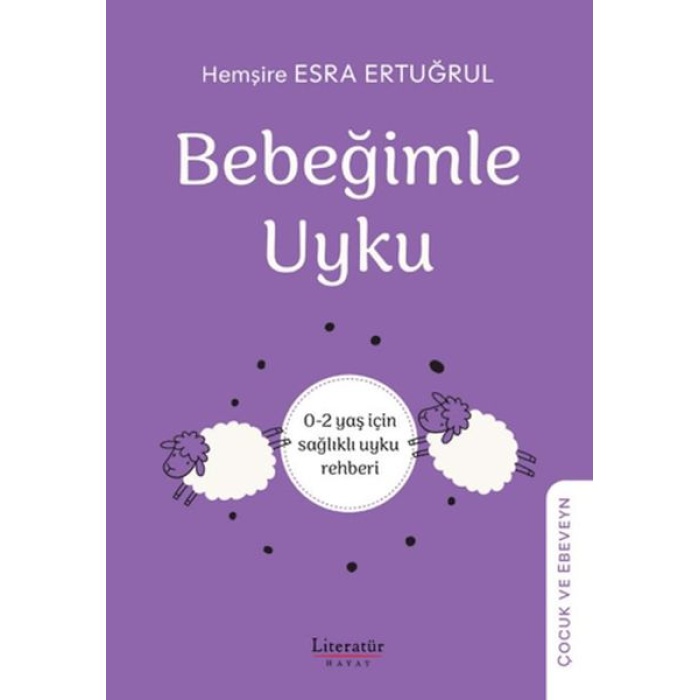 Bebeğimle Uyku - 0-2 yaş için sağlıklı uyku rehber