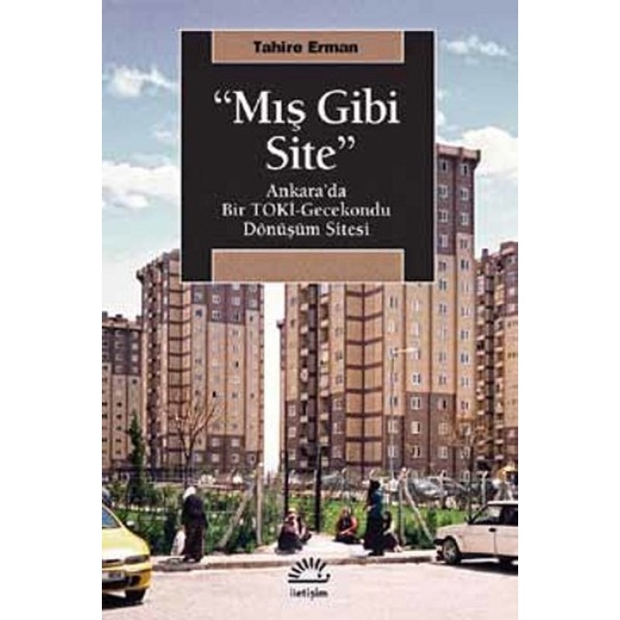 Mış Gibi Site  Ankara’da Bir TOKİ-Gecekondu Dönüşüm Sitesi