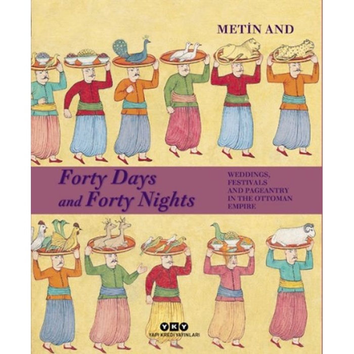 Forty Days and Forty Nights – Weddings, Festivals and Pageantry in the Ottoman Empire