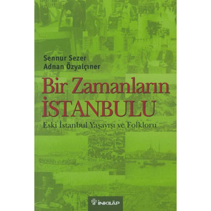 Bir Zamanların İstanbulu  Eski İstanbul Yaşayışı ve Folkloru