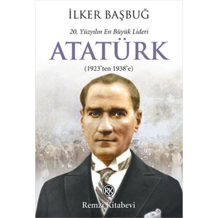 20. Yüzyılın En Büyük Lideri Atatürk (1923ten 1938e)