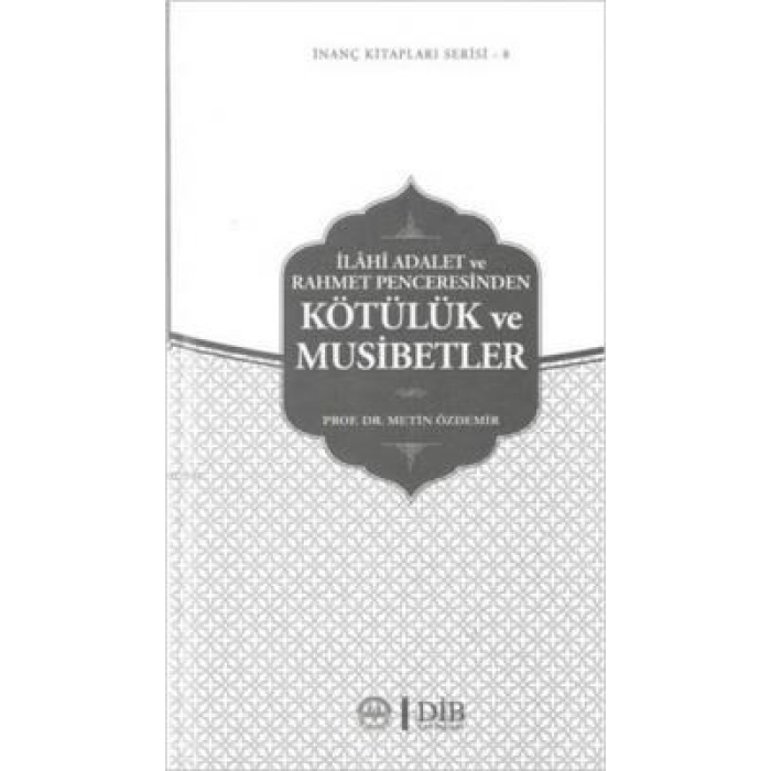 İlahi Adalet ve Rahmet Penceresinden Kötülük ve Musibetler / İnanç Kitapları Serisi 8