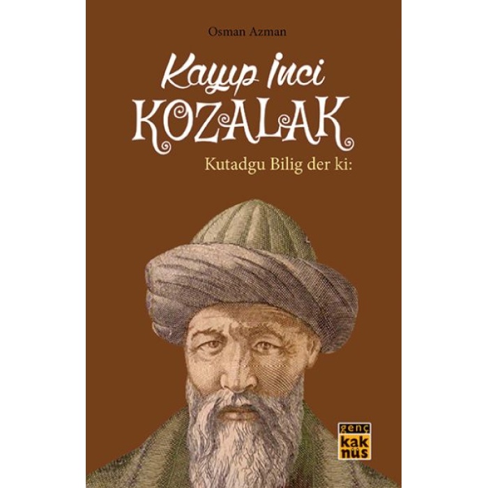 Kayıp İnci Kozalak - Kutadgu Bilig der ki: