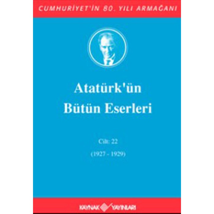 Atatürkün Bütün Eserleri Cilt: 22 (1927 - 1929)