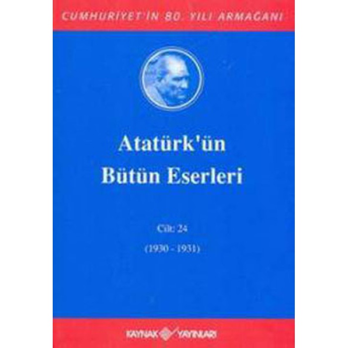 Atatürkün Bütün Eserleri Cilt: 24 (1930 - 1931)