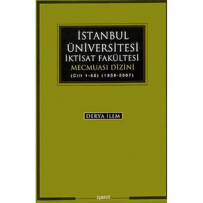 İstanbul Üniversitesi İktisat Fakültesi Mecmuası Dizini (Cilt 1-56) (1939-2007)