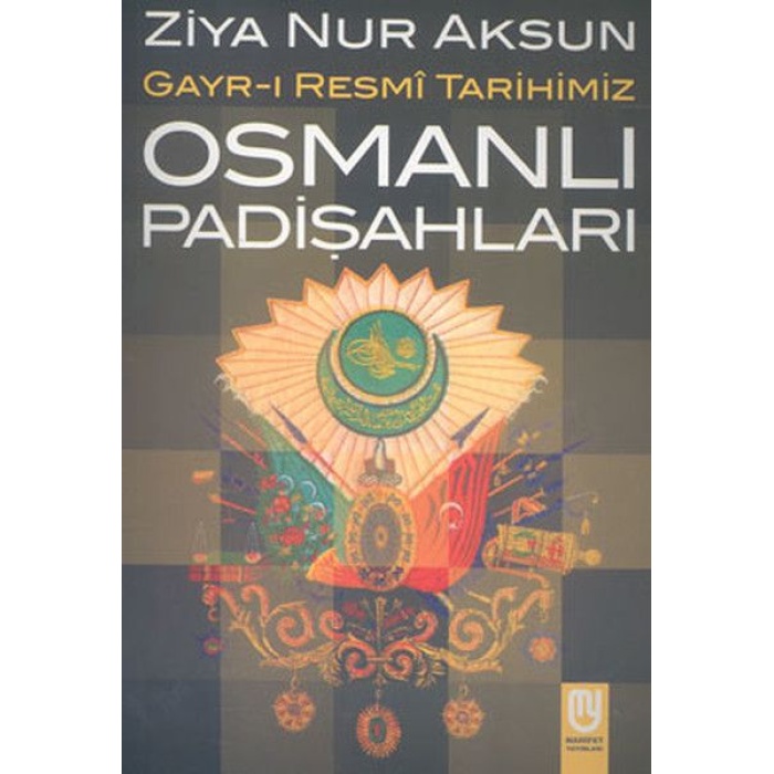 Osmanlı Padişahları Gayr-ı Resmi Tarihimiz
