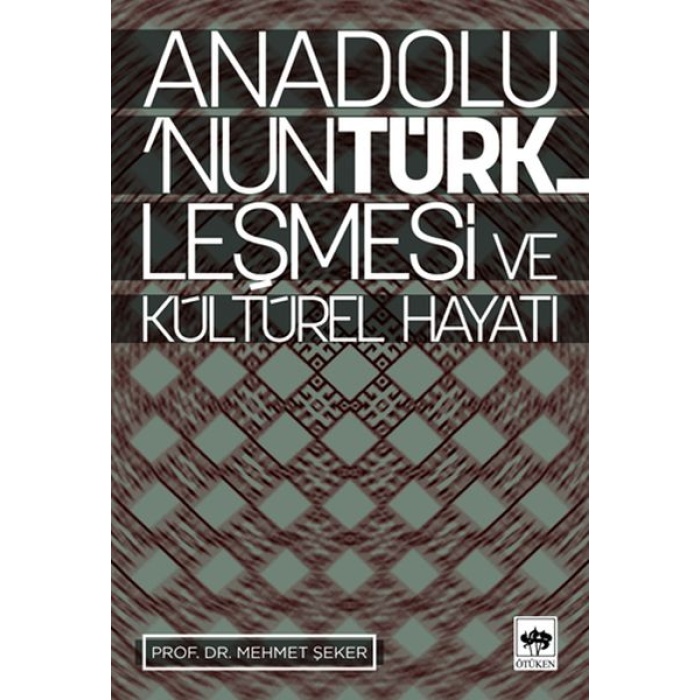 Anadolu’nun Türkleşmesi ve Kültürel Hayatı
