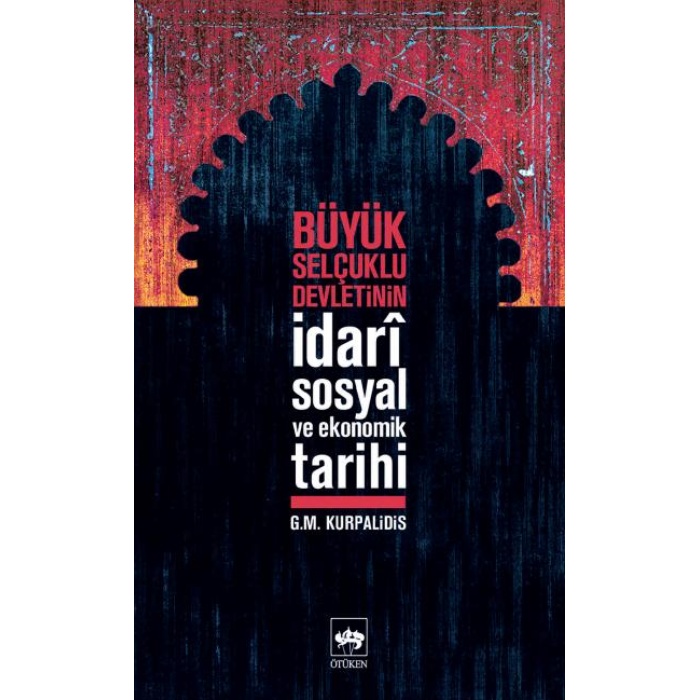 Büyük Selçuklu Devletinin İdari,Sosyal ve Ekonomik Tarihi