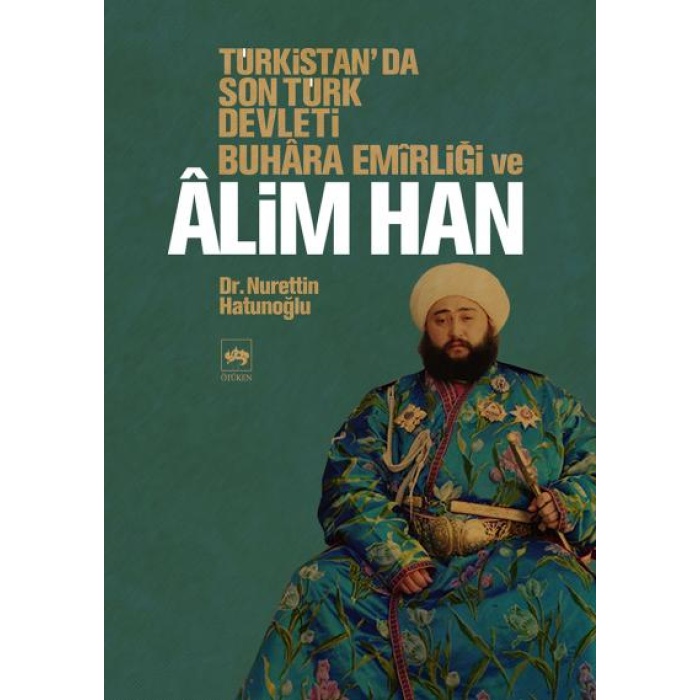 Türkistanda Son Türk Devleti Buhara Emirliği ve Alim Han