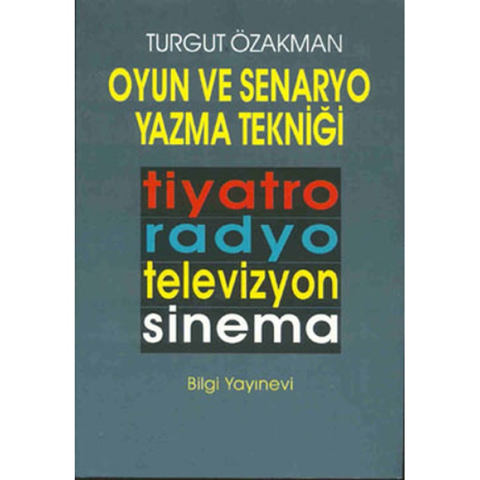 Oyun ve Senaryo Yazma Tekniği Tiyatro, Radyo, Televizyon, Sinema