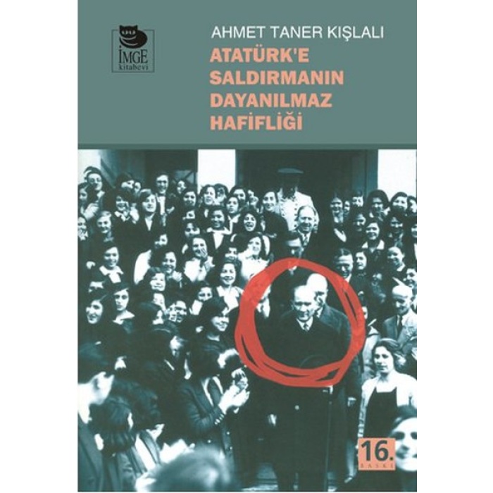 Atatürke Saldırmanın Dayanılmaz Hafifliği