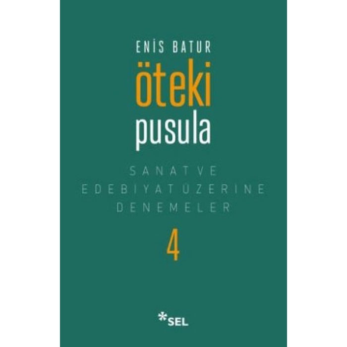Öteki Pusula - Sanat ve Edebiyat Üzerine Denemeler 4
