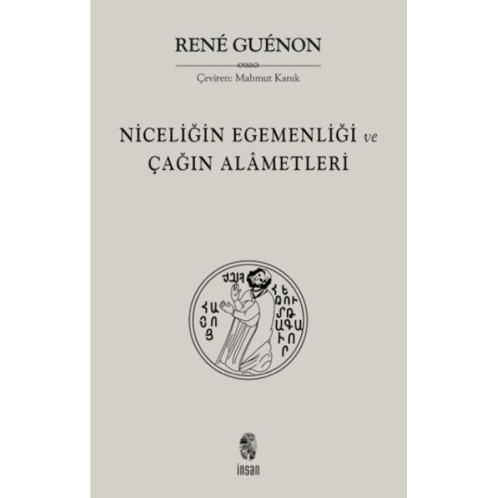 Niceliğin Egemenliği ve Çağın Alametleri