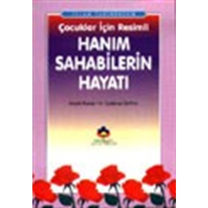 İslam Tarihinden Çocuklar İçin Resimli Hanım Sahabilerin Hayatı (cep boy)