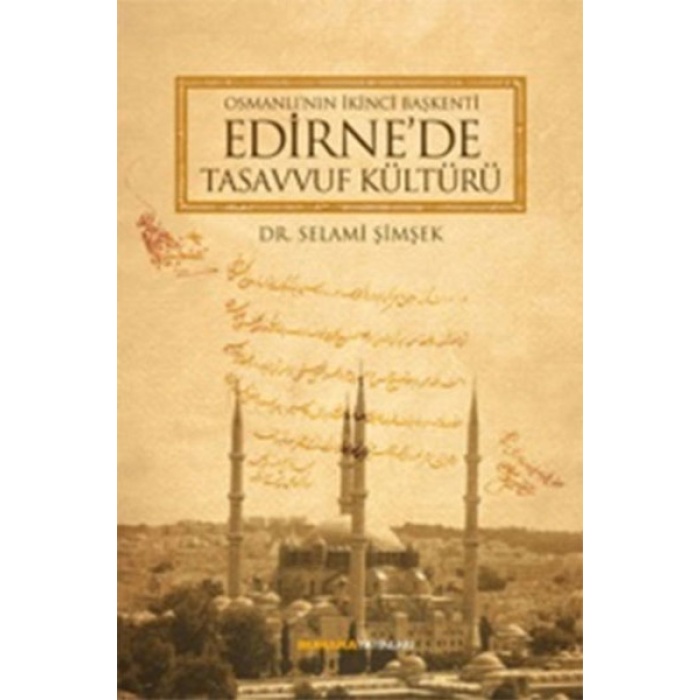 Osmanlının İkinci Başkenti Edirnede Tasavvuf Kültürü