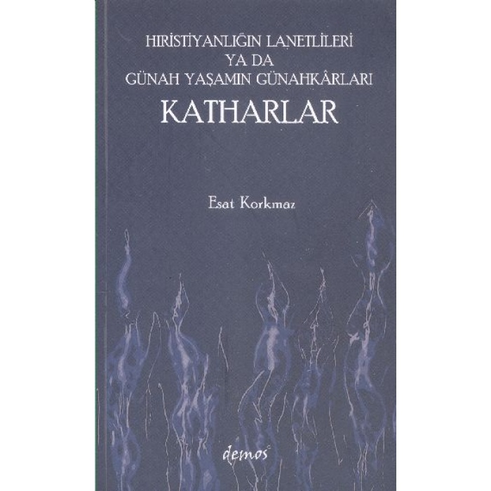 Hıristiyanlığın Lanetlileri ya da Günah Yaşamın Günahkarları Katharlar