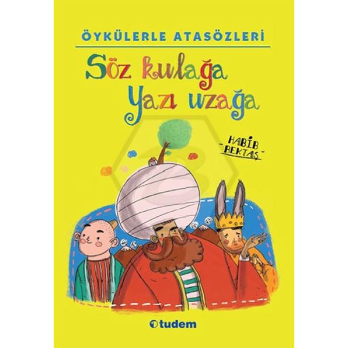 Öykülerle Atasözleri Söz Kulağa Yazı Uzağa