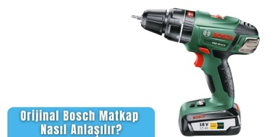 Orijinal Bosch Matkap Nasıl Anlaşılır?