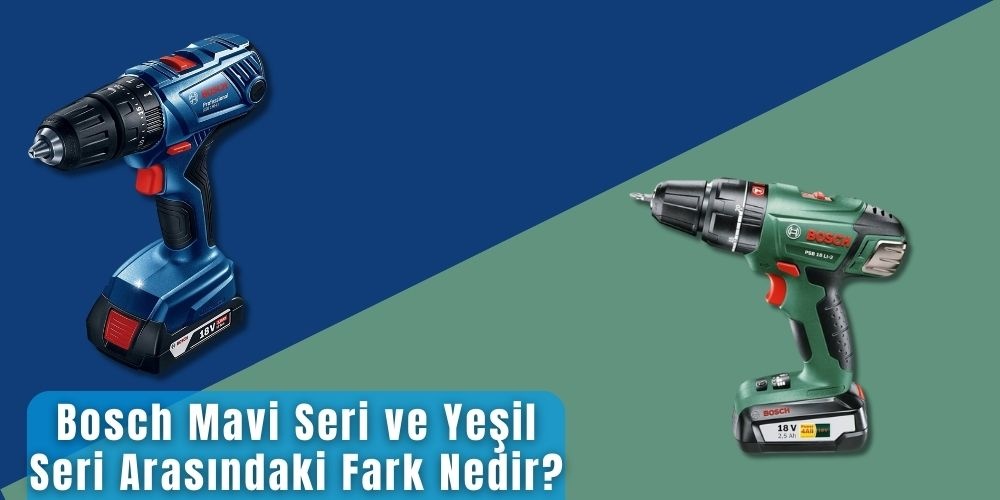 Bosch Mavi Seri ve Yeşil Seri Arasındaki Fark Nedir?