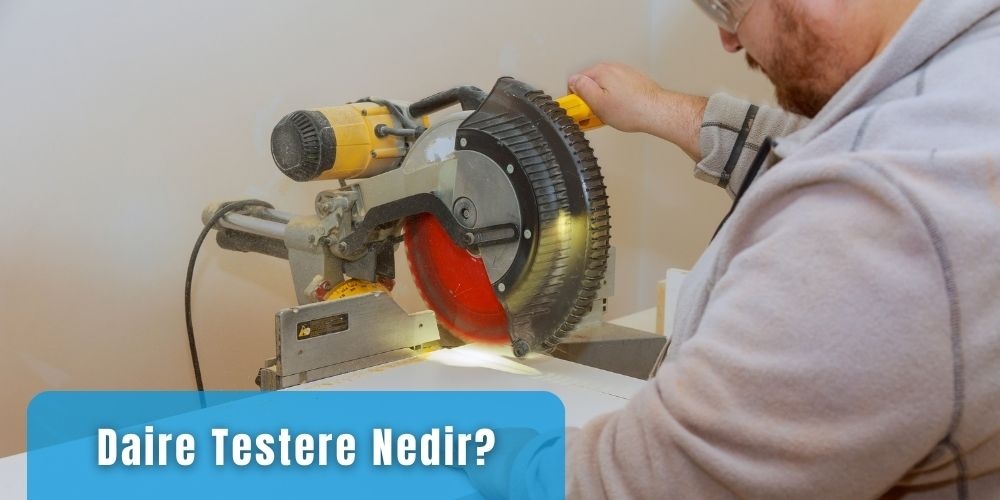Daire Testere Nedir?