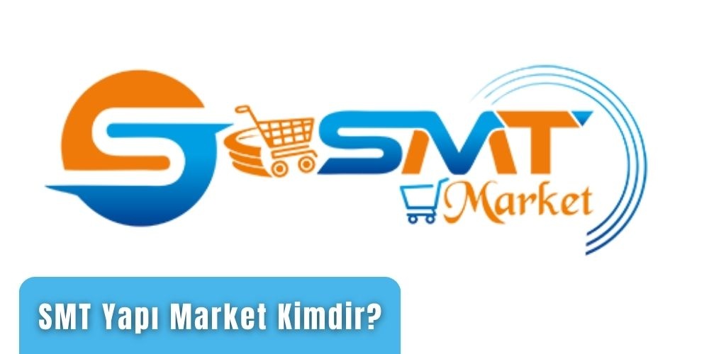 SMT Yapı Market Kimdir?